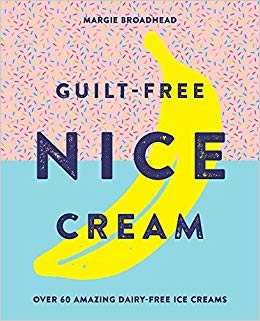 Guilt-Free Nice Cream: Over 70 Amazing Dairy-Free Ice Creams (English)